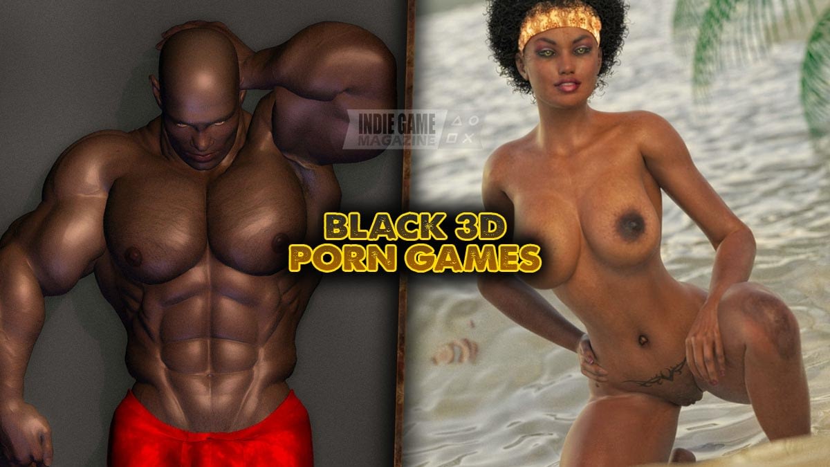 Black Nude Games - Black 3D Porn Games | Play Now for Free [Adults Only]